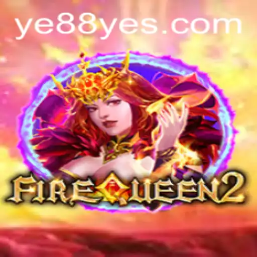 Descubra o Mundo de FireQueen2 no YE88.COM